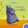 L'hippopotame qui avait le hoquet - Christine Beigel ; Hervé Le Goff - 9782013946025