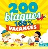 200 blagues pour rire - 100% Vacances - Virgile Turier ; Pascal Naud - 9782013984485
