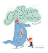 Ma super grand-mère - Marie-Élise Masson - 9782013985093