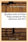 Quelques Mots Sur Victor-Hugo A Propos Des Voix Interieures - Saint-Rieul-Dupouy - 9782014452822