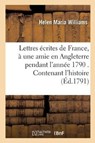 Lettres Ecrites de France, a Une Amie En Angleterre Pendant L'Annee 1790 . Contenant L'Histoire - WILLIAMS,  Helen Maria - 9782014480474