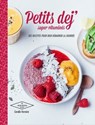Petits déj super vitaminés - Coralie Ferreira - 9782014625875