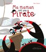Ma maman est une pirate - Karine Surugue - 9782017086208