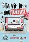 Ta vie de YouTubeuse - Tome 2 - Valérie Fontaine - 9782017110583