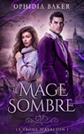 Le mage sombre, Le Trône d'Avallon - tome 1 - Ophidia Baker - 9782017158882