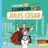 L'histoire C'est pas sorcier - Jules César - Sophie de Mullenheim - 9782017184041