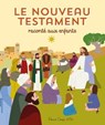 Le Nouveau Testament raconté aux enfants - Laureen Bouyssou - 9782017184270