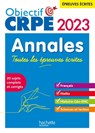 Objectif CRPE 2023 - Annales Toutes les épreuves écrites : Français-Maths-HG-Sciences et technologie - Elise Hennion-Brung ; Pascale Lopez ; Erik Kermorvant ; Joseph Sansonetti ; Jean-Christophe Tomasi ; Laurent Bonnet ; Julien Cuminetto ; Soria Hamdani-Bennour ; Yvonne Orsini ; Philippe Savina - 9782017198369