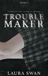 Troublemaker - Tome 1 - Laura Swan - 9782017219132