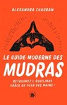 Le guide moderne des Mudras - Alexandra Chauran - 9782017230021