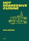 Hot regressive cuisine - Paul Delrez - 9782017252832