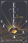 Elles et le Feu - Alice Doublier - 9782017260462