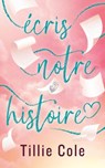 Écris notre histoire - Par l'autrice de Mille baisers pour un garçon - Tillie Cole - 9782017301998