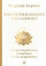 21 jours pour changer avec la Source - Virginie Sophia - 9782017304814