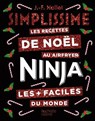 Simplissime NINJA Les recettes de Noël les + faciles du monde - Jean-François Mallet - 9782017336891