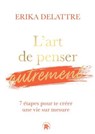 L'art de penser autrement - Erika Delattre - 9782017344537