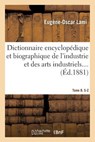 Dictionnaire Encyclopedique Et Biographique de l'Industrie Et Des Arts Industriels. Tome 8. S-Z - Eugene-Oscar Lami - 9782019167585