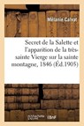 Le Secret de la Salette Et l'Apparition de la Tres-Sainte Vierge Sur La Sainte Montagne - Calvat-M - 9782019938222