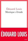 Monique s'évade - Edouard Louis - 9782021483468