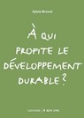 A qui profite le développement durable ? - Sylvie Brunel - 9782035854681