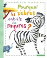 Pourquoi les zèbres ont-ils des rayures ? - Agnès de Lestrade - 9782035883735