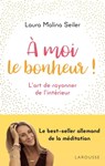 A moi le bonheur ! - Laura Malina SEILER - 9782035956927