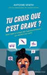 Tu crois que c'est grave ? - Caroline Michel ; Antoine Spath - 9782035989628
