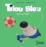 Tilou bleu joue au foot - Daniel Picouly - 9782035992130