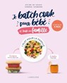 Je batch cook pour bébé et toute la famille - Céline De Sousa ; Sandra Thomann - 9782036012578