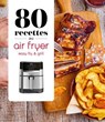 80 recettes au Air Fryer - Easy Fry & Grill - Pauline Dubois-Platet - 9782036080317