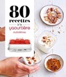 80 recettes à la yaourtière - Multidélices - Collectif - 9782036080331