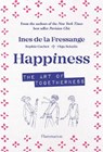 Happiness - Ines de la Fressange ; Sophie Gatchet ; Olga Sekulic - 9782080206947