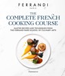 The Complete French Cooking Course - FERRANDI Paris ; Michel Tanguy - 9782080482426