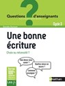 Une bonne écriture, choix ou nécessité ? - Cycle 3 - Danièle Dumont ; Alain Bentolila - 9782091247922