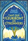 Tant que fleuriront les citronniers - Zoulfa Katouh - 9782092496183