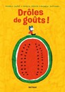Drôles de goûts ! - un album drôle et poétique pour découvrir les goûts dès 4 ans - Micaela Chirif ; Ignacio Medina - 9782095046569
