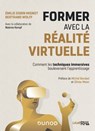 Former avec la réalité virtuelle - Emilie Gobin Mignot ; Bertrand Wolff ; Noémie Kempf ; Michel Barabel ; Olivier Meier - 9782100805310