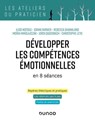 Développer les compétences émotionnelles - Ilios Kotsou ; Joran Farnier ; Moïra Mikolajczak ; Christophe Leys ; Rébecca Shankland - 9782100833603