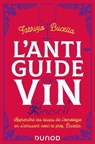 L'anti-guide du vin - 2e éd. - Fabrizio Bucella - 9782100840236