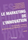 Le marketing de l'innovation - 4e éd. - Linda Hamdi-Kidar ; Aurélie Hemonnet ; Emmanuelle Le Nagard ; Delphine Manceau ; Sophie Morin-Delerm ; Christian Pinson - 9782100850167