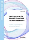L'autohypnose pour s'épanouir dans son travail - Luc Vacquié - 9782100855643