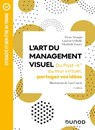 L'Art du management visuel - 2e éd. - Pierre Mongin ; Luis Garcia ; Laurent Delhalle ; Elisabeth Touzet-Planchon - 9782100855919