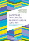 Comment favoriser les apprentissages scolaires - Anouchka Wyss ; Katarina Gvozdic ; Edouard Gentaz ; Emmanuel Sander - 9782100860401
