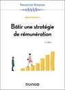 Bâtir une stratégie de rémunération - 4e éd. - Bernard Roman - 9782100881628