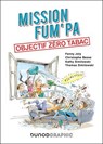 Mission FUM'PA : objectif zéro tabac - Fanny Joly-Berbesson ; Thomas Similowski ; Kathy Similowski - 9782100883868