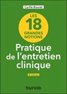 Les 18 grandes notions de la pratique de l'entretien clinique - 4e éd. - Cyrille Bouvet - 9782100886180
