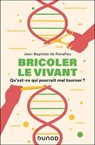 Bricoler le vivant - Jean-Baptiste de Panafieu - 9782100889761