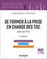 Se former à la prise en charge des TOC - 2e éd - Anne-Hélène Clair ; Vincent Trybou - 9782100895243