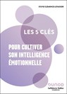 Les 5 clés pour cultiver son intelligence émotionnelle - 2e éd. - Lefebvre Dalloz Compétences ; Sylvie Clémence-Levassor - 9782100895540