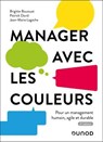 Manager avec les couleurs - 4e éd. - Brigitte Boussuat ; Patrick David ; Jean- Marie Lagache - 9782100897803